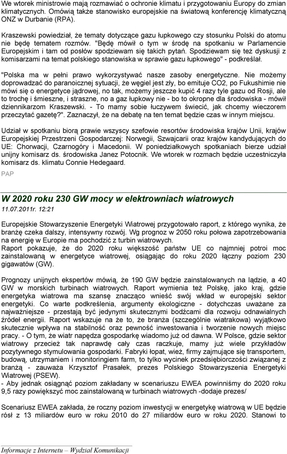 "Będę mówił o tym w środę na spotkaniu w Parlamencie Europejskim i tam od posłów spodziewam się takich pytań.