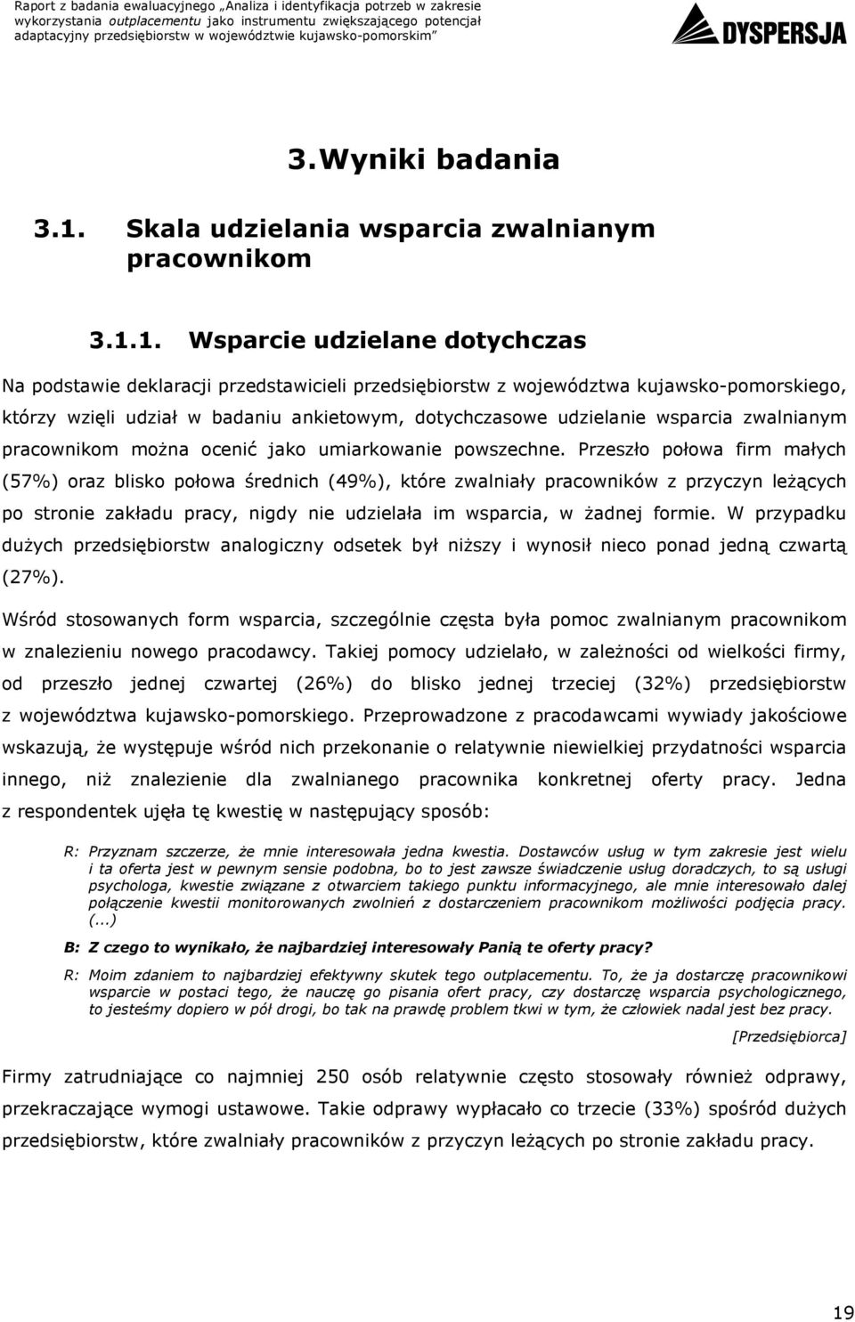 wsparcia zwalnianym pracownikom moŝna ocenić jako umiarkowanie powszechne.