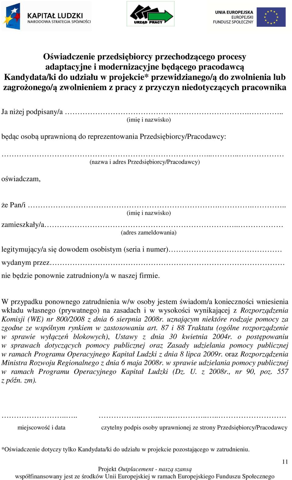 .... (nazwa i adres Przedsiębiorcy/Pracodawcy) oświadczam, że Pan/i.... (imię i nazwisko) zamieszkały/a.