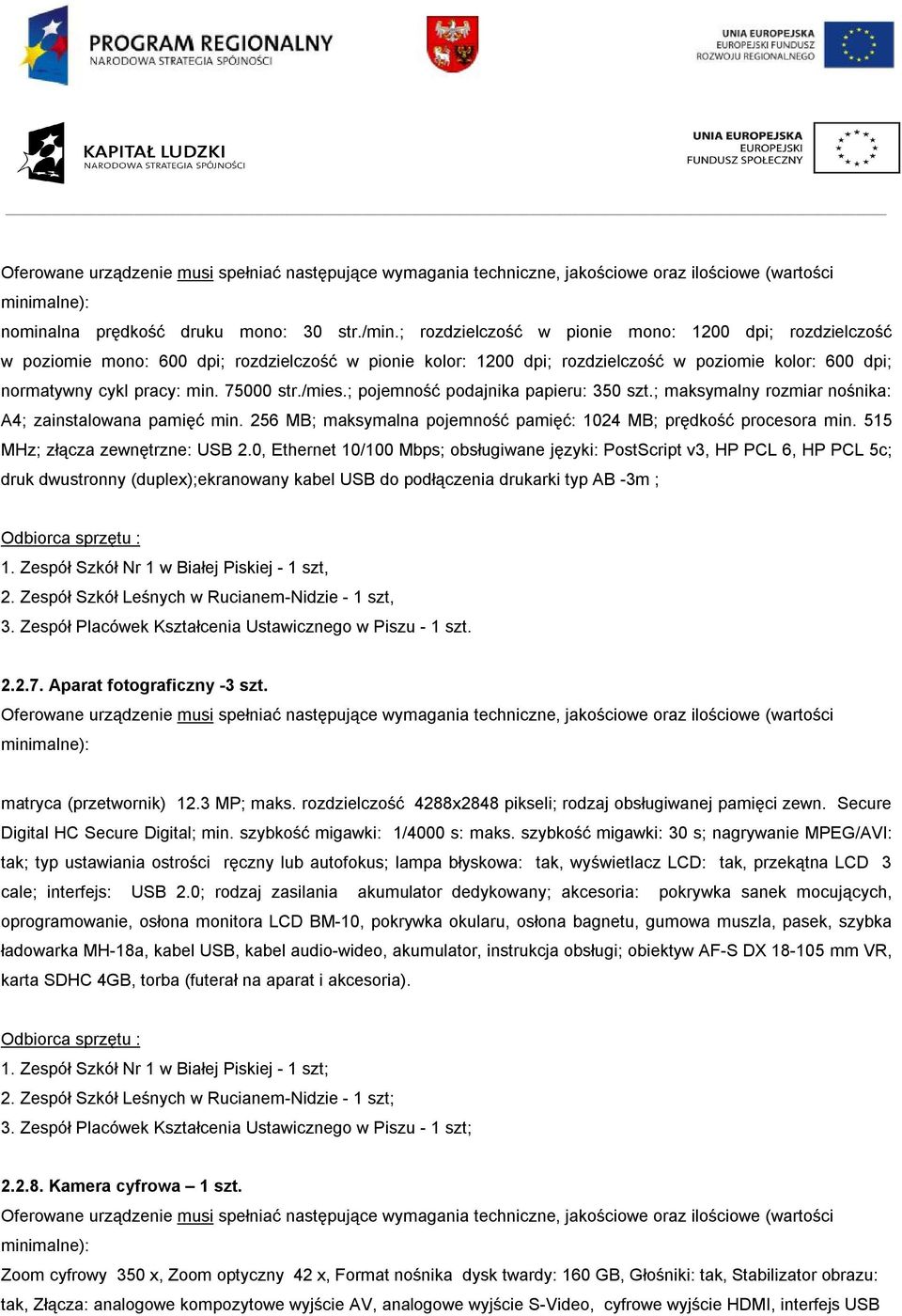 /mies.; pojemność podajnika papieru: 350 szt.; maksymalny rozmiar nośnika: A4; zainstalowana pamięć min. 256 MB; maksymalna pojemność pamięć: 1024 MB; prędkość procesora min.