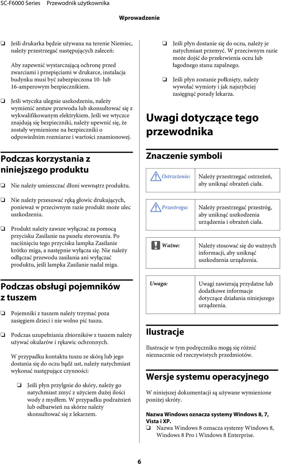 Jeśli we wtyczce znajdują się bezpieczniki, należy upewnić się, że zostały wymienione na bezpieczniki o odpowiednim rozmiarze i wartości znamionowej.