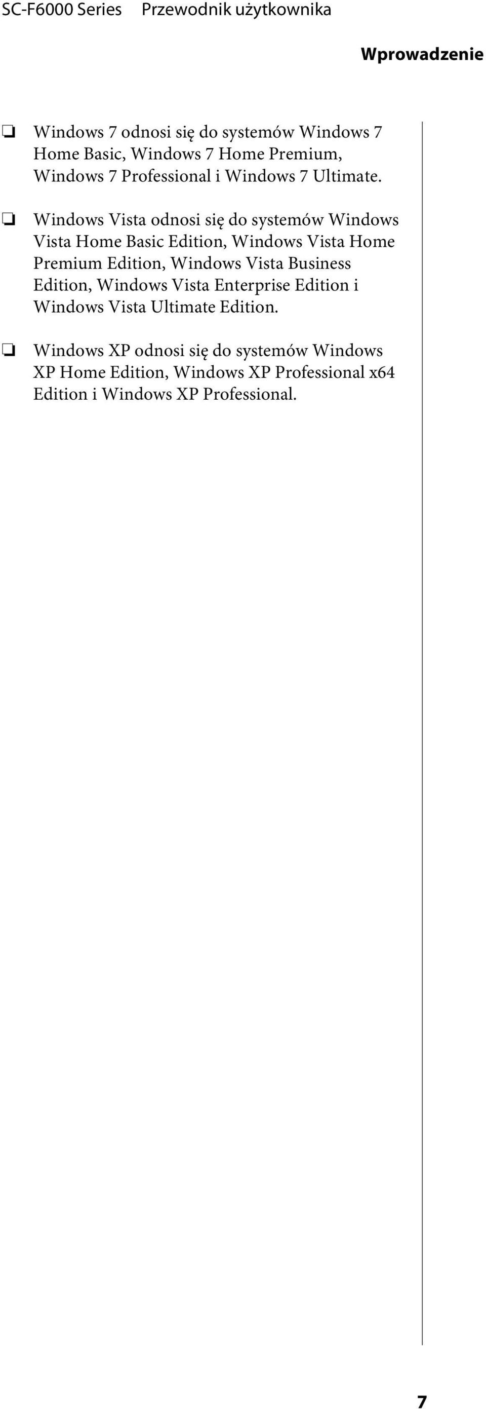 Windows Vista odnosi się do systemów Windows Vista Home Basic Edition, Windows Vista Home Premium Edition, Windows