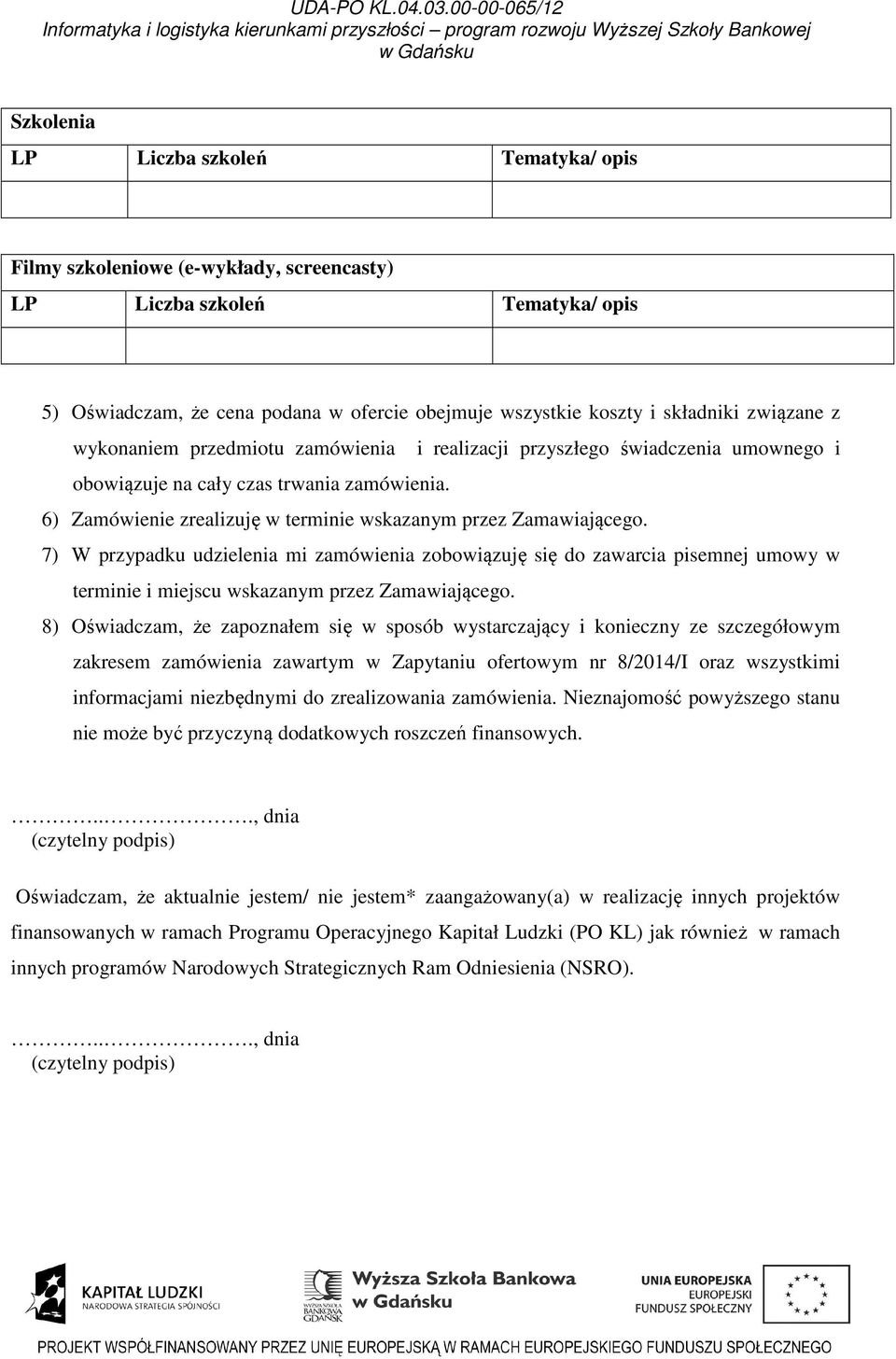 6) Zamówienie zrealizuję w terminie wskazanym przez Zamawiającego.