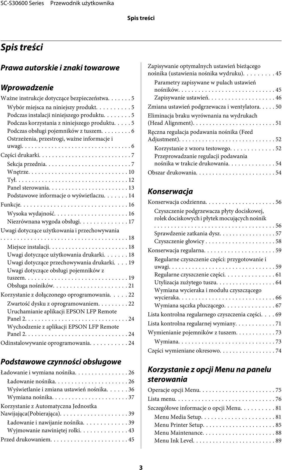 .. 10 Tył... 12 Panel sterowania... 13 Podstawowe informacje o wyświetlaczu... 14 Funkcje... 16 Wysoka wydajność... 16 Niezrównana wygoda obsługi... 17 Uwagi dotyczące użytkowania i przechowywania.