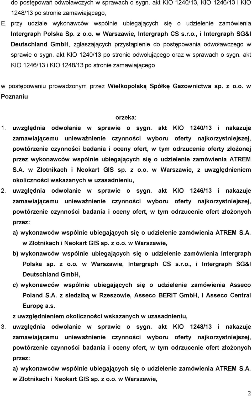 akt KIO 1240/13 po stronie odwołującego oraz w sprawach o sygn. akt KIO 1246/13 i KIO 1248/13 po stronie zamawiającego w postępowaniu prowadzonym przez Wielkopolską Spółkę Gazownictwa sp. z o.o. w Poznaniu orzeka: 1.