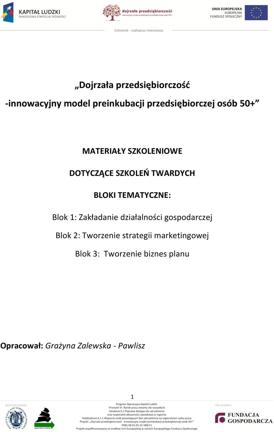 Blok 1: Zakładanie działalności gospodarczej Blok 2: Tworzenie strategii