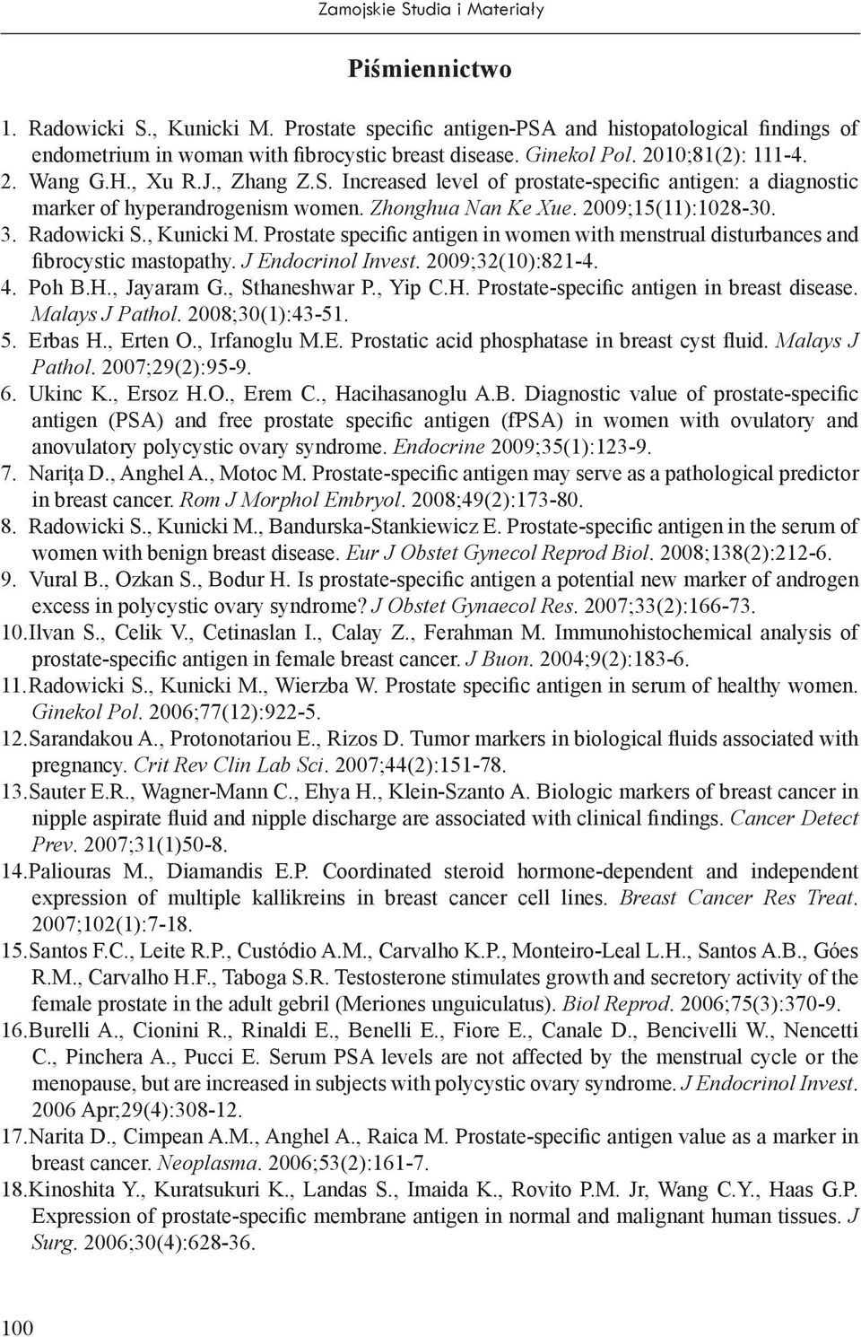 Radowicki S., Kunicki M. Prostate specific antigen in women with menstrual disturbances and fibrocystic mastopathy. J Endocrinol Invest. 2009;32(10):821-4. 4. Poh B.H., Jayaram G., Sthaneshwar P.