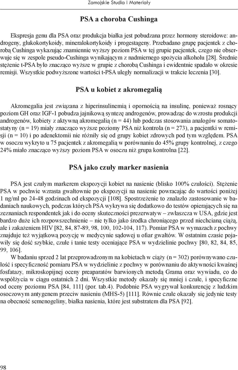 alkoholu [28]. Średnie stężenie t-psa było znacząco wyższe w grupie z chorobą Cushinga i ewidentnie spadało w okresie remisji.