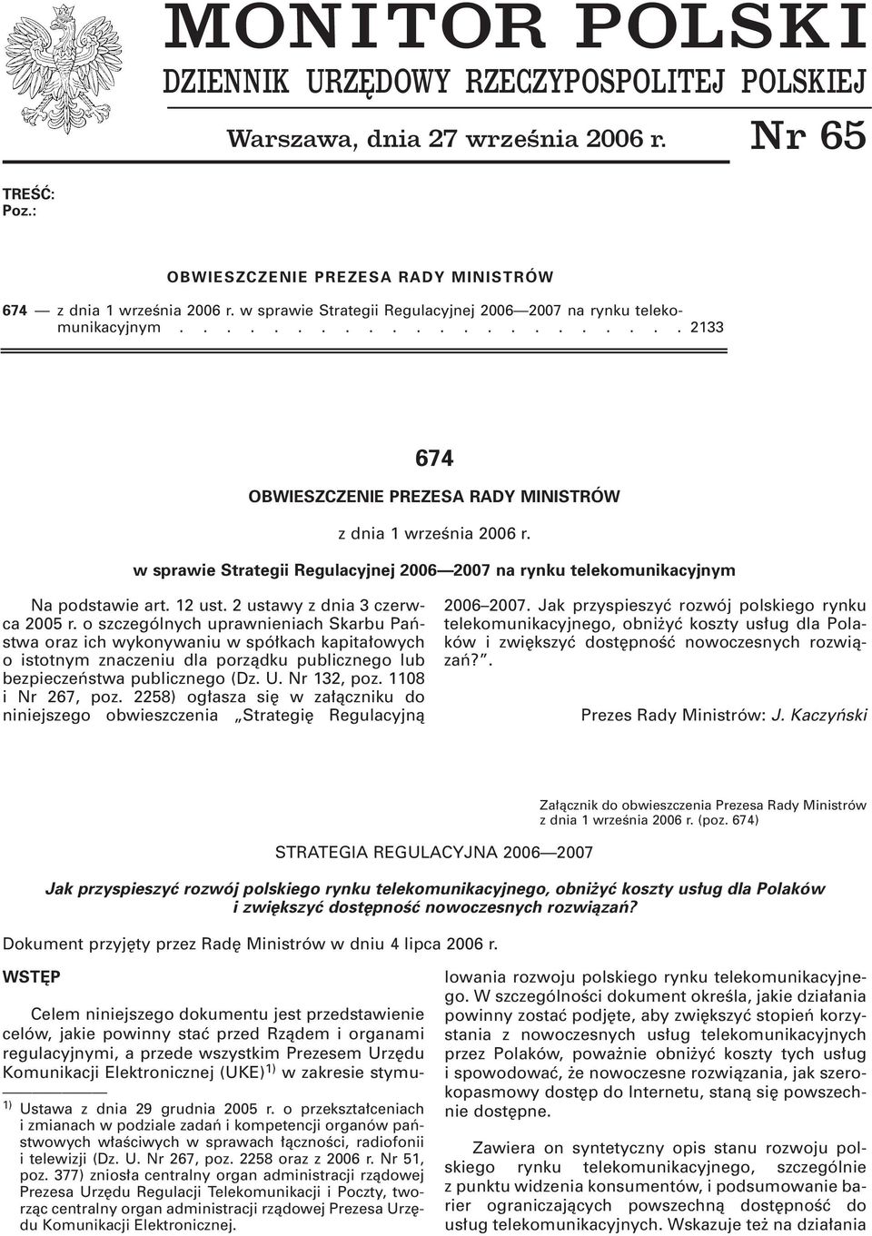 w sprawie Strategii Regulacyjnej 2006 2007 na rynku telekomunikacyjnym Na podstawie art. 12 ust. 2 ustawy z dnia 3 czerwca 2005 r.