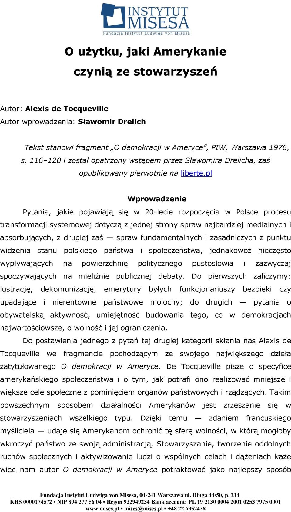 pl Wprowadzenie Pytania, jakie pojawiają się w 20-lecie rozpoczęcia w Polsce procesu transformacji systemowej dotyczą z jednej strony spraw najbardziej medialnych i absorbujących, z drugiej zaś spraw