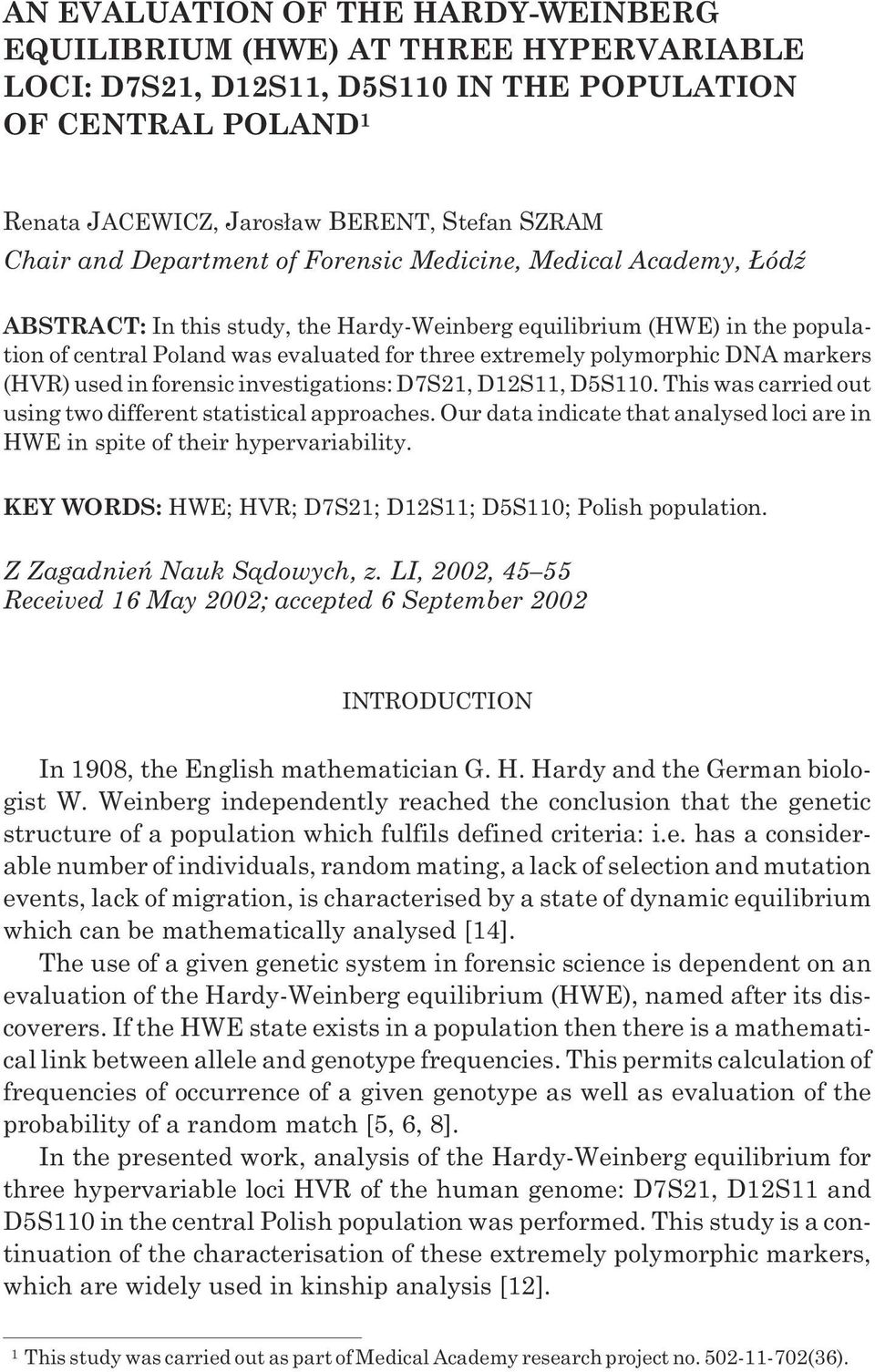 DNA markers (HVR) used in forensic investigations: D7S21, D12S11, D5S110. This was carried out using two different statistical approaches.