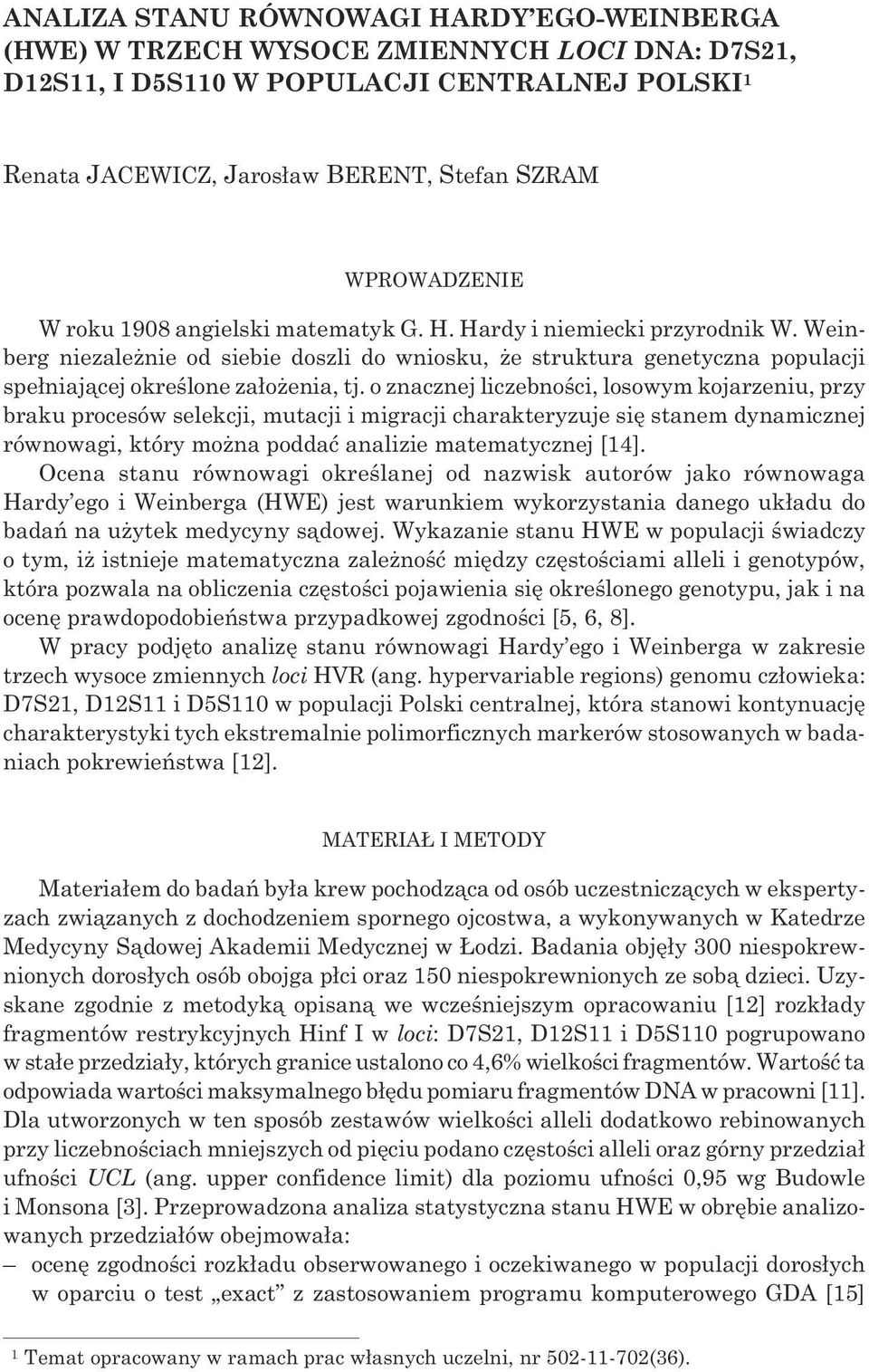 Weinberg niezale nie od siebie doszli do wniosku, e struktura genetyczna populacji spe³niaj¹cej okreœlone za³o enia, tj.