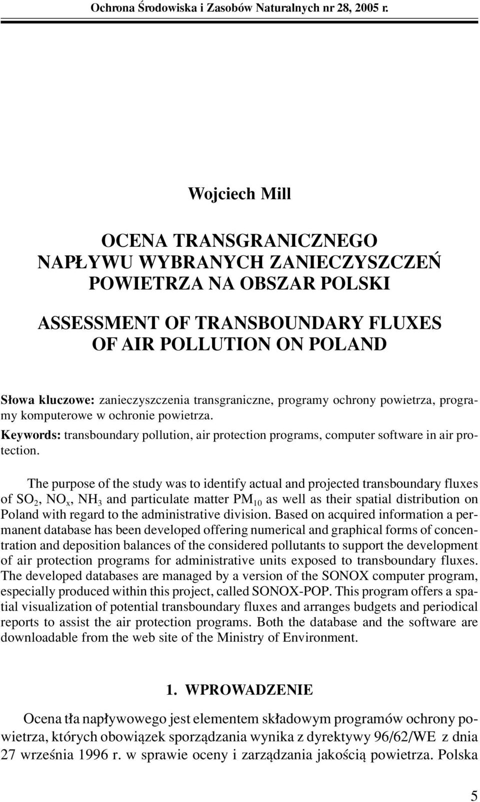 transgraniczne, programy ochrony powietrza, programy komputerowe w ochronie powietrza. Keywords: transboundary pollution, air protection programs, computer software in air protection.