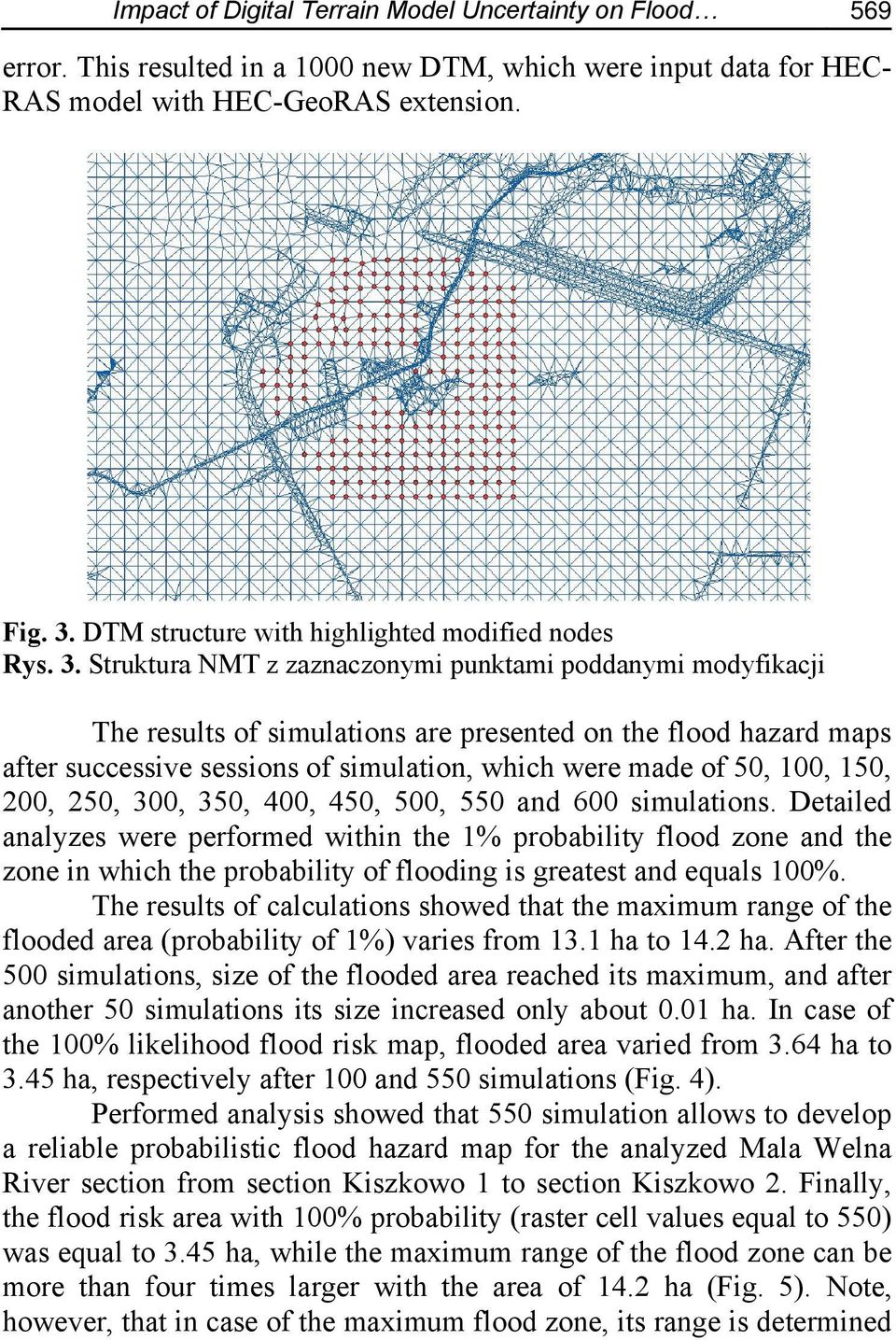 Struktura NMT z zaznaczonymi punktami poddanymi modyfikacji The results of simulations are presented on the flood hazard maps after successive sessions of simulation, which were made of 50, 100, 150,