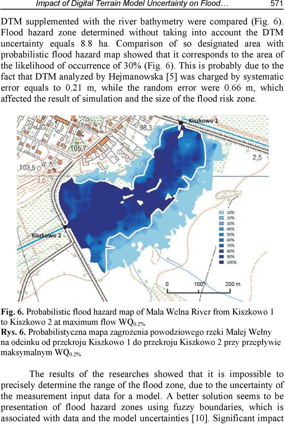 Comparison of so designated area with probabilistic flood hazard map showed that it corresponds to the area of the likelihood of occurrence of 30% (Fig. 6).