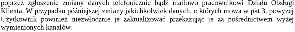 W przypadku późniejszej zmiany jakichkolwiek danych, o których mowa w