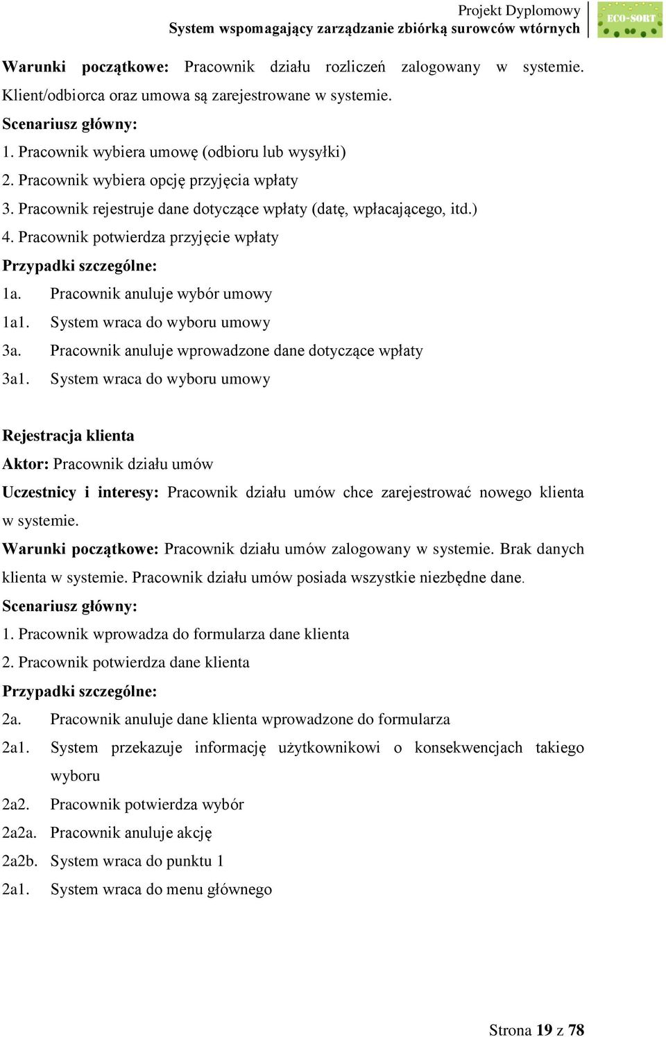 System wraca do wyboru umowy 3a. Pracownik anuluje wprowadzone dane dotyczące wpłaty 3a1.