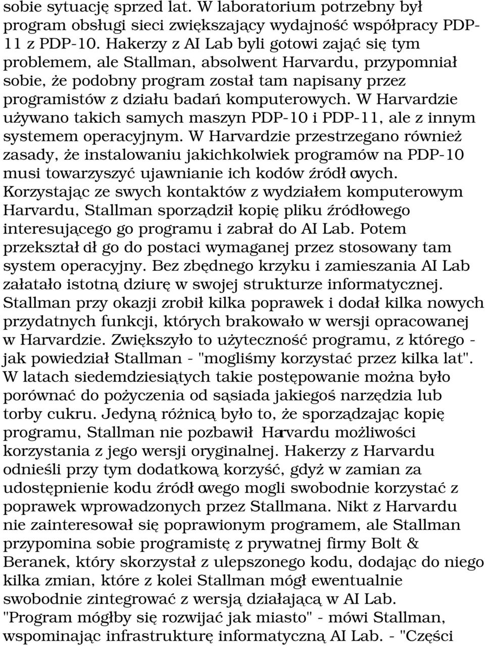 W Harvardzie używano takich samych maszyn PDP 10 i PDP 11, ale z innym systemem operacyjnym.