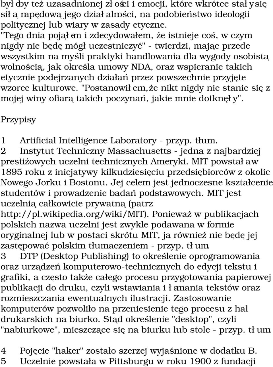 umowy NDA, oraz wspieranie takich etycznie podejrzanych działań przez powszechnie przyjęte wzorce kulturowe.