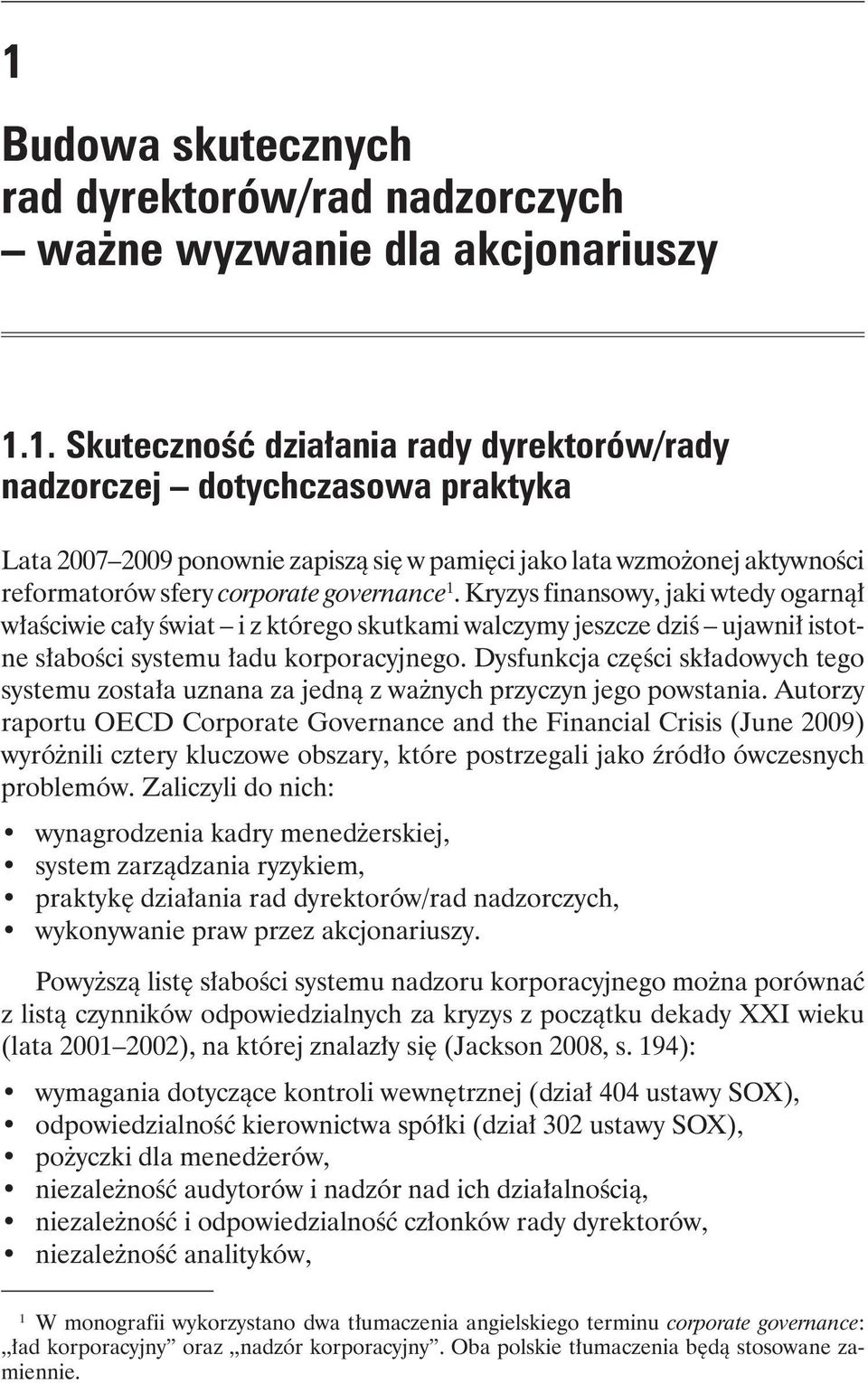 Dysfunkcja części składowych tego systemu została uznana za jedną z ważnych przyczyn jego powstania.