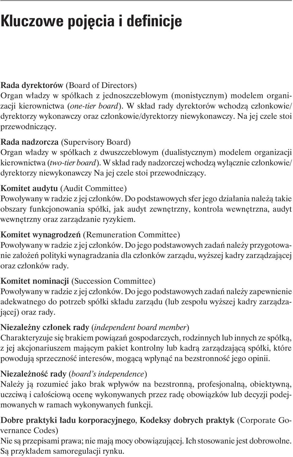 Rada nadzorcza (Supervisory Board) Organ władzy w spółkach z dwuszczeblowym (dualistycznym) modelem organizacji kierownictwa (two-tier board).