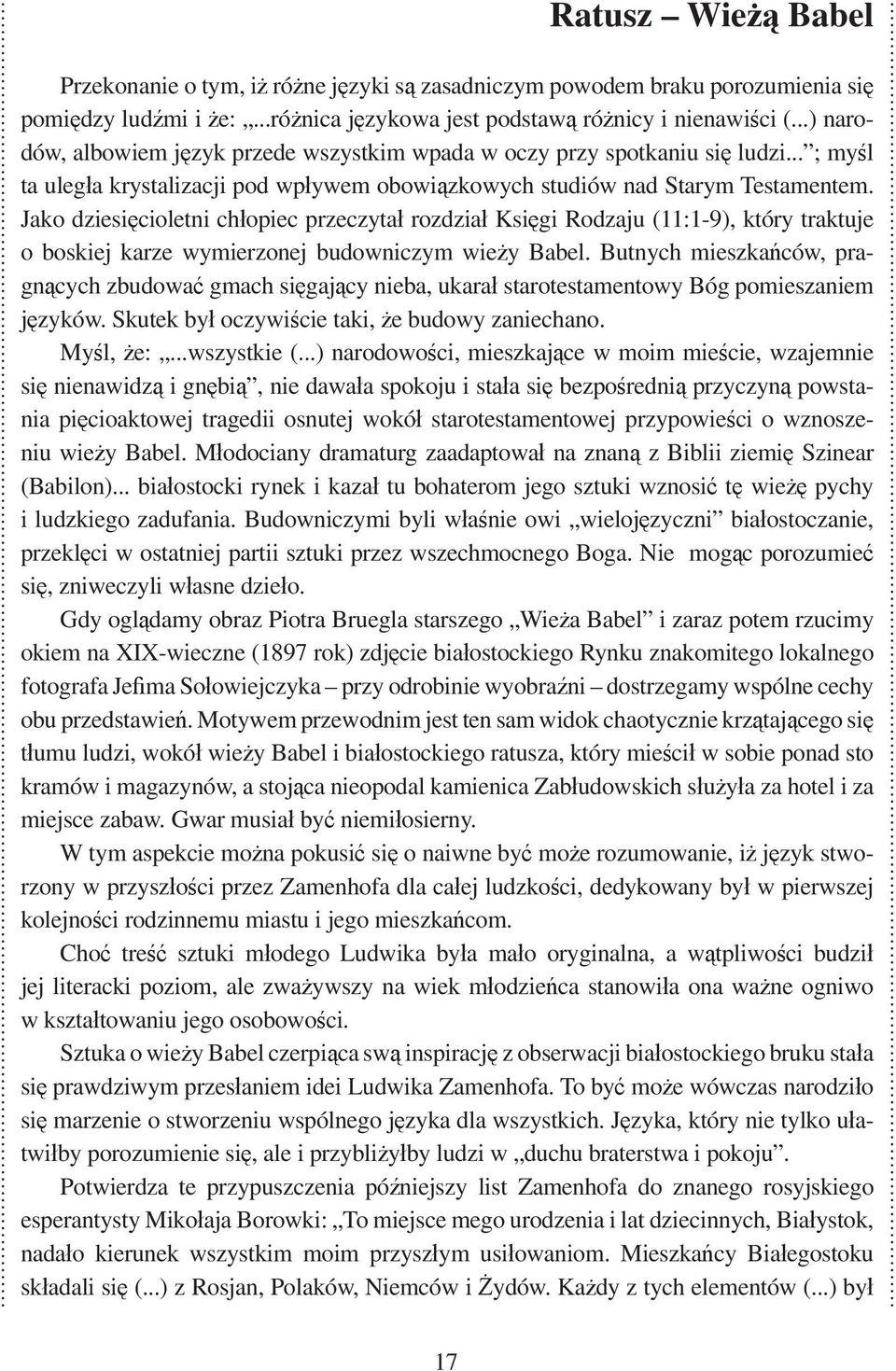 Jako dziesi cioletni ch opiec przeczyta rozdzia Ksi gi Rodzaju (11:1-9), który traktuje o boskiej karze wymierzonej budowniczym wie y Babel.