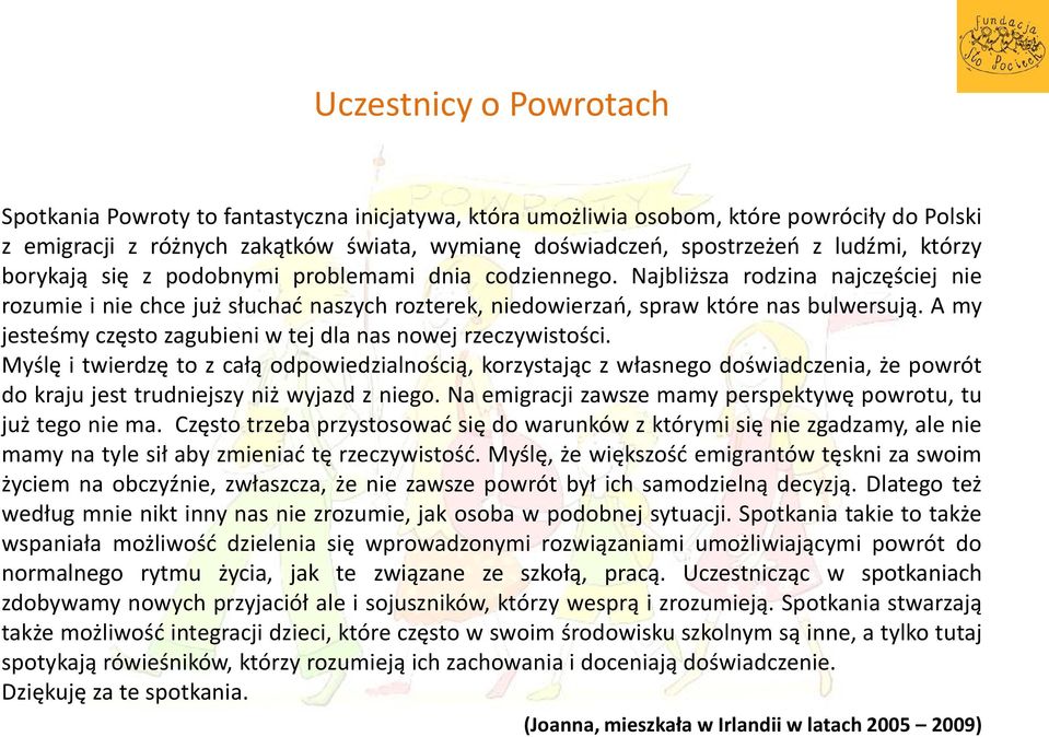 A my jesteśmy często zagubieni w tej dla nas nowej rzeczywistości.