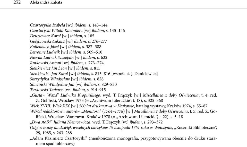 773 774 Sienkiewicz Jan Leon [w:] ibidem, s. 815 Sienkiewicz Jan Karol [w:] ibidem, s. 815 816 [współaut. J. Danielewicz] Skrzydylka Władysław [w:] ibidem, s.