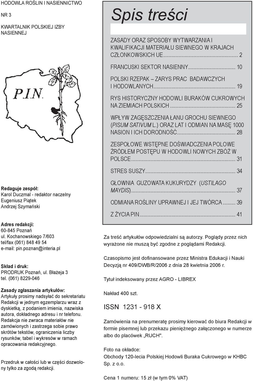 .. 25 WPŁYW ZAGĘSZCZENIA ŁANU GROCHU SIEWNEGO (PISUM SATIVUM L.) ORAZ LAT I ODMIAN NA MASĘ 1000 NASION I ICH DORODNOŚĆ.