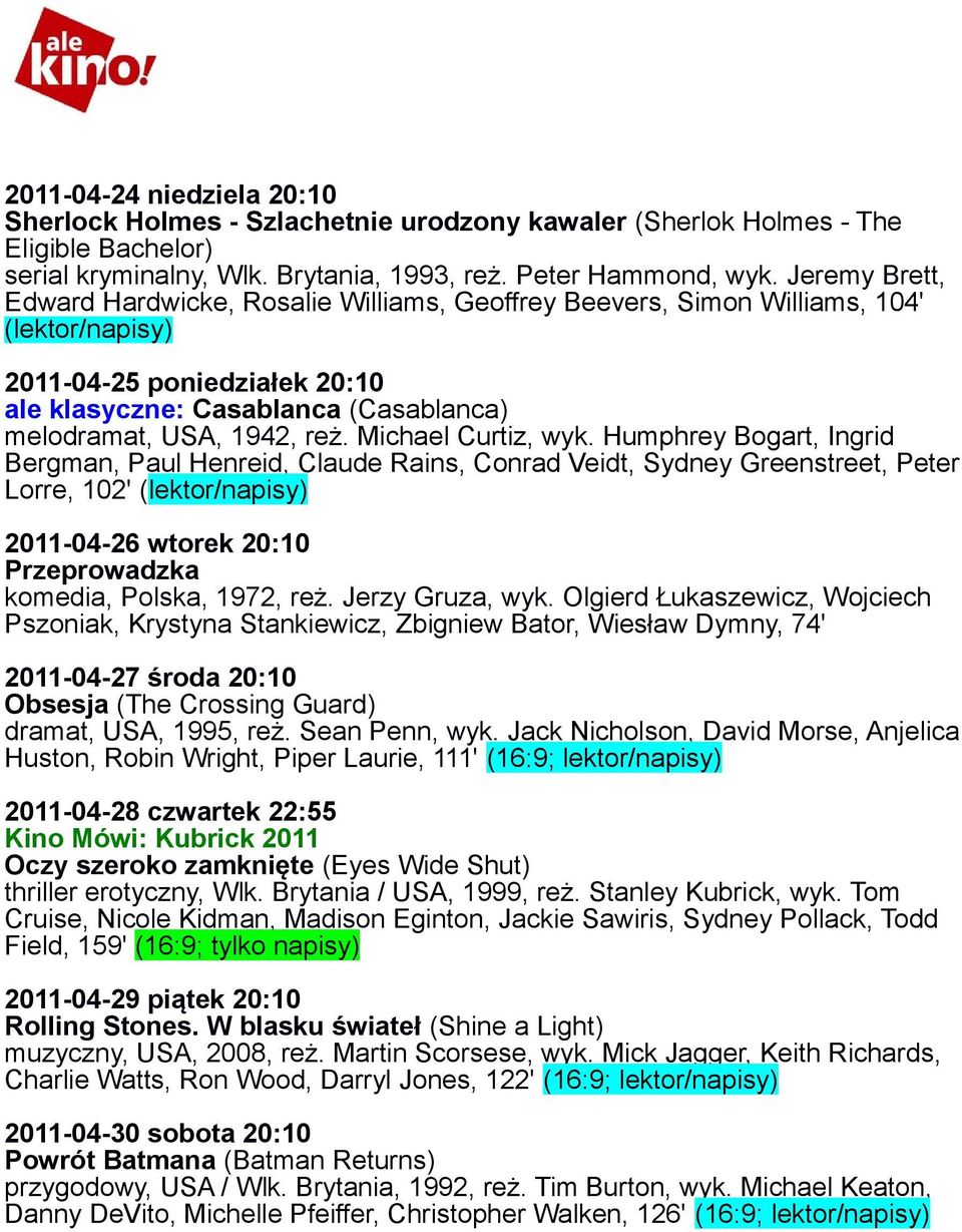 Michael Curtiz, wyk. Humphrey Bogart, Ingrid Bergman, Paul Henreid, Claude Rains, Conrad Veidt, Sydney Greenstreet, Peter Lorre, 102' 2011-04-26 wtorek 20:10 Przeprowadzka komedia, Polska, 1972, reż.