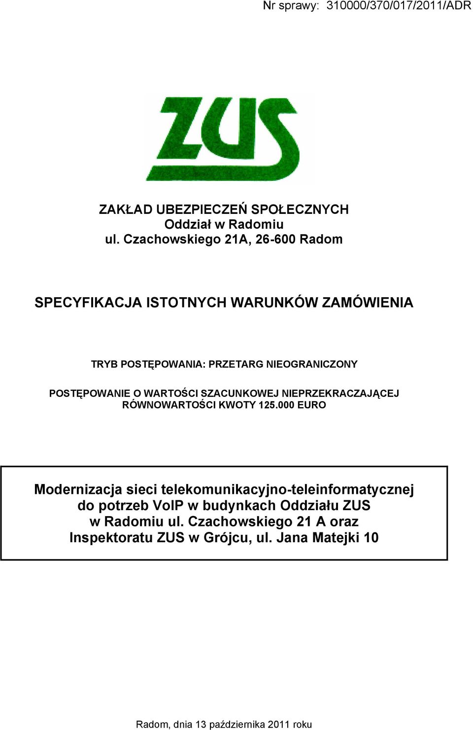 POSTĘPOWANIE O WARTOŚCI SZACUNKOWEJ NIEPRZEKRACZAJĄCEJ RÓWNOWARTOŚCI KWOTY 125.