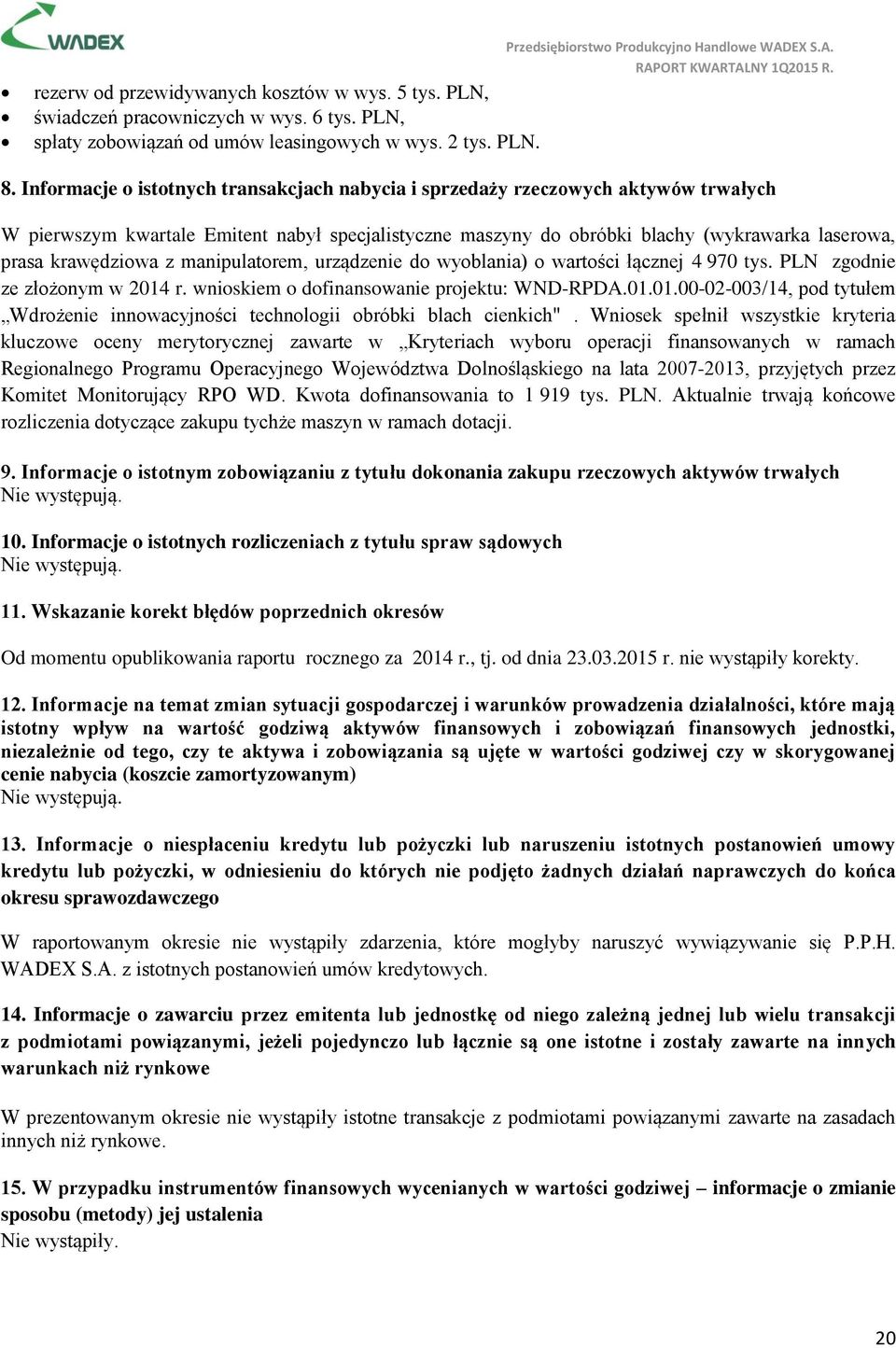 krawędziowa z manipulatorem, urządzenie do wyoblania) o wartości łącznej 4 970 tys. PLN zgodnie ze złożonym w 2014