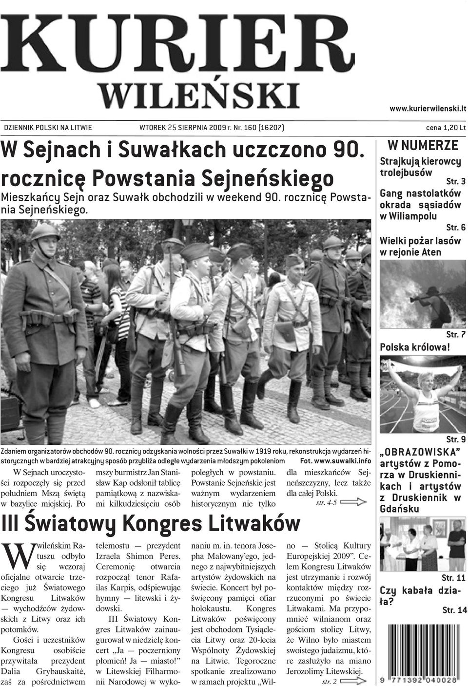 3 Gang nastolatków okrada sąsiadów w Wiliampolu Str. 6 Wielki pożar lasów w rejonie Aten Str. 7 Polska królowa! Zdaniem organizatorów obchodów 90.