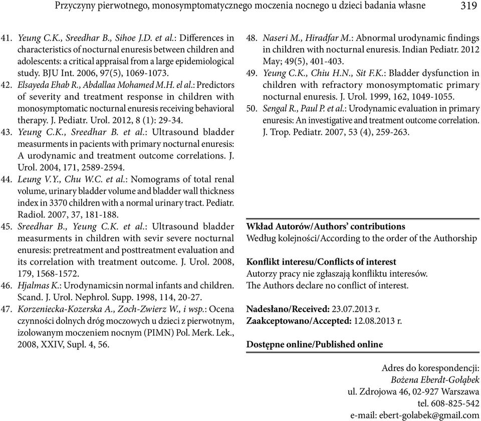 , Abdallaa Mohamed M.H. el al.: Predictors of severity and treatment response in children with monosymptomatic nocturnal enuresis receiving behavioral therapy. J. Pediatr. Urol. 2012, 8 (1): 29-34.