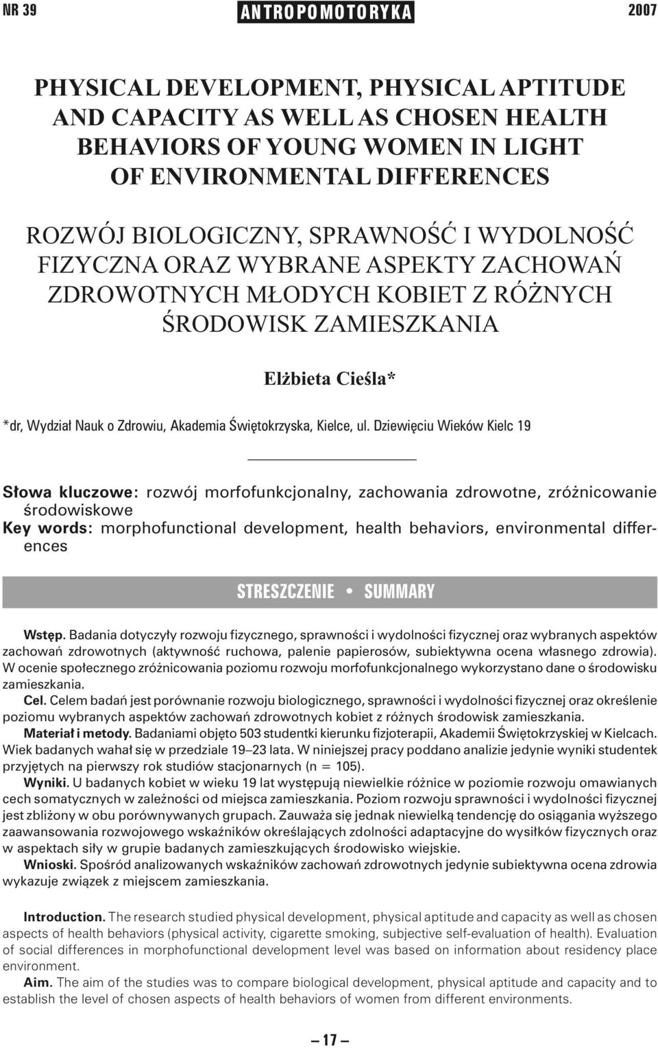 ul. Dziewięciu Wieków Kielc 19 Słowa kluczowe: rozwój morfofunkcjonalny, zachowania zdrowotne, zróżnicowanie środowiskowe Key words: morphofunctional development, health behaviors, environmental