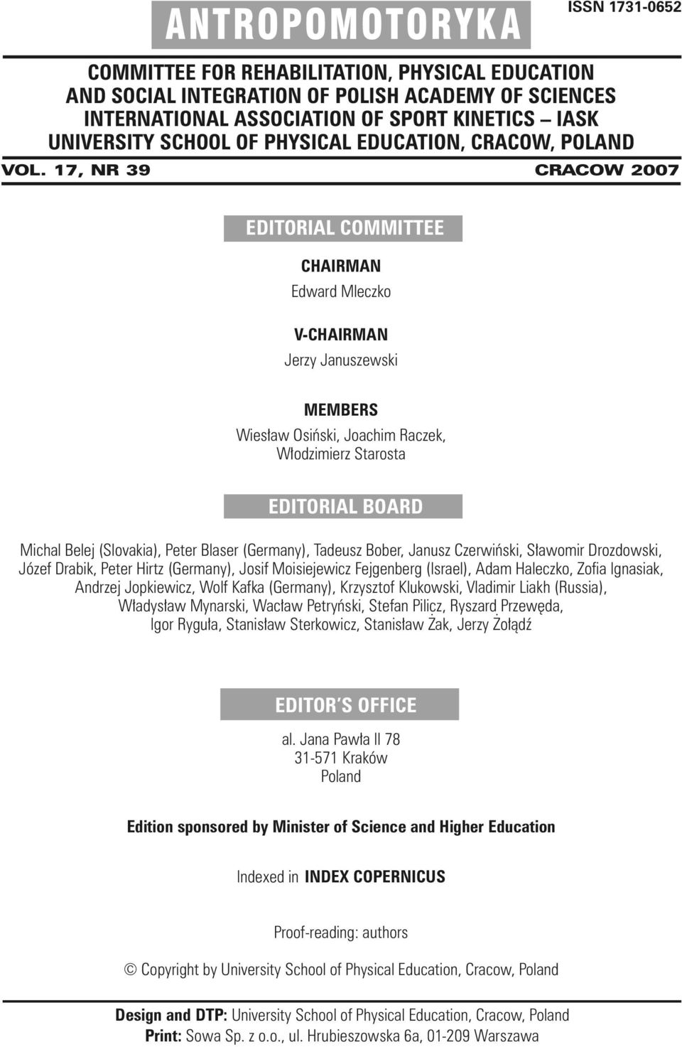 17, NR 39 CRACOW 2007 EDITORIAL COMMITTEE CHAIRMAN Edward Mleczko V-CHAIRMAN Jerzy Januszewski MEMBERS Wiesław Osiński, Joachim Raczek, Włodzimierz Starosta EDITORIAL BOARD Michal Belej (Slovakia),