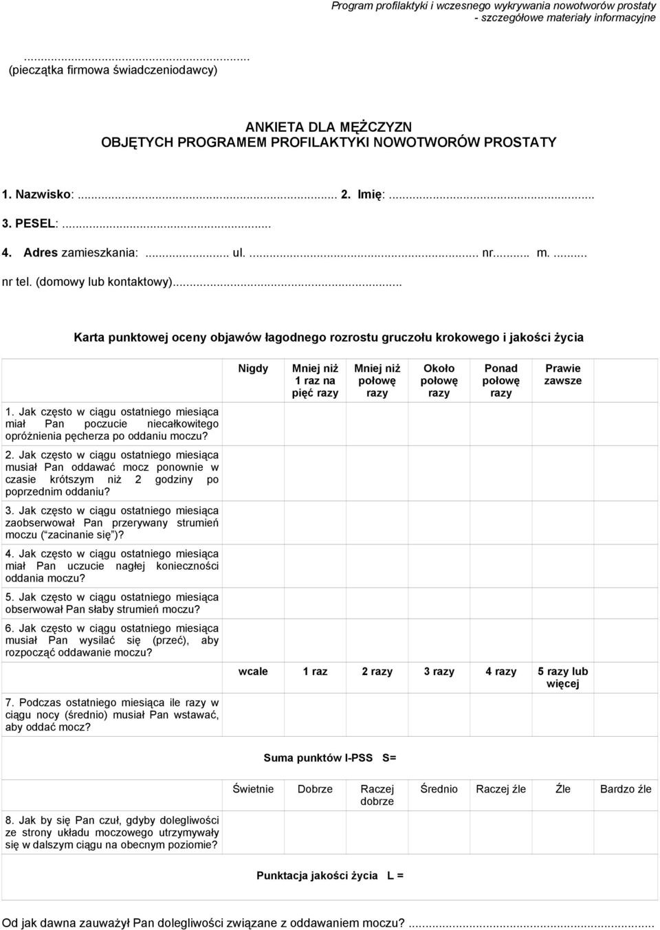 ... nr tel. (domowy lub kontaktowy)... Karta punktowej oceny objawów łagodnego rozrostu gruczołu krokowego i jakości życia 1.