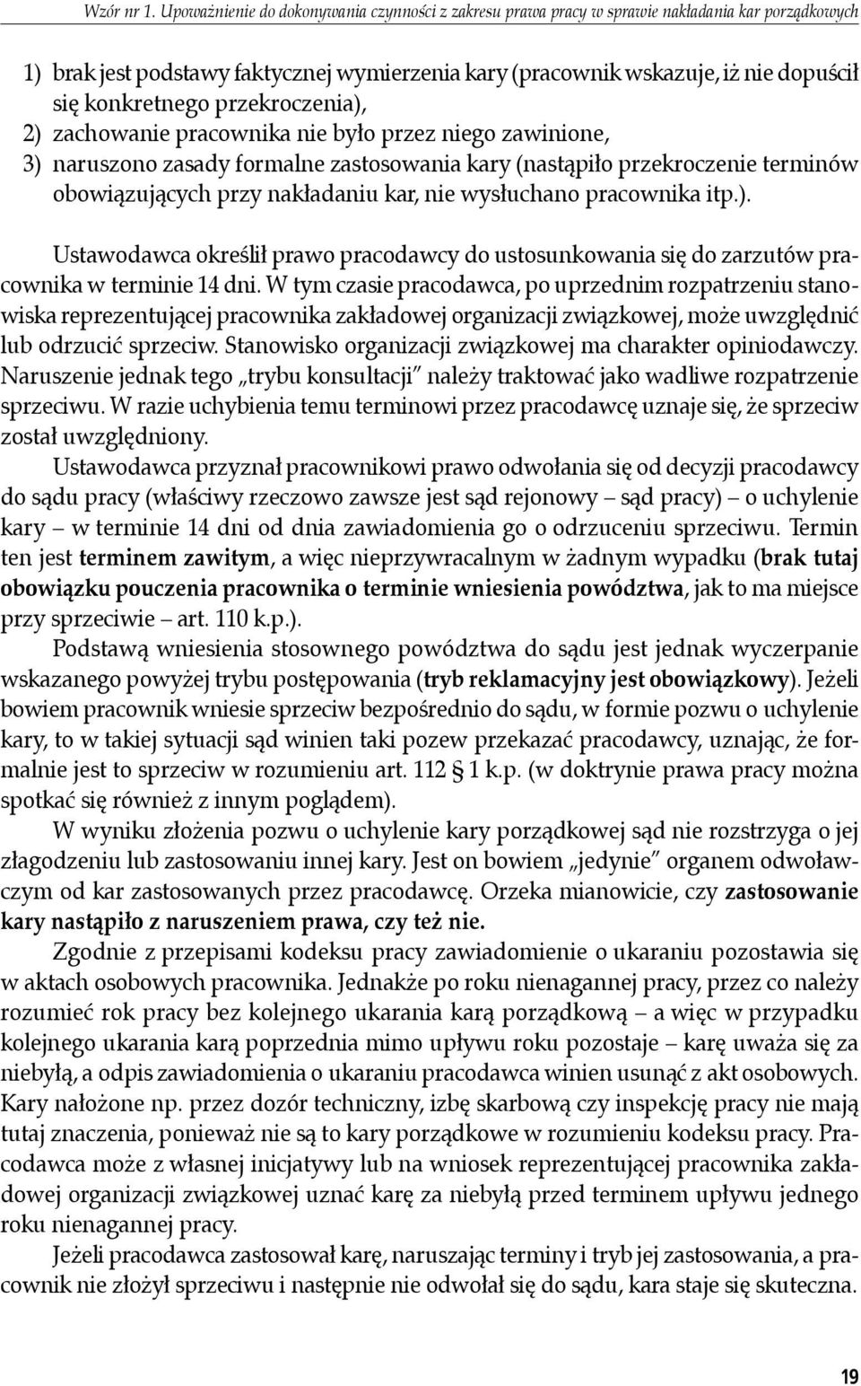 konkretnego przekroczenia), 2) zachowanie pracownika nie było przez niego zawinione, 3) naruszono zasady formalne zastosowania kary (nastąpiło przekroczenie terminów obowiązujących przy nakładaniu