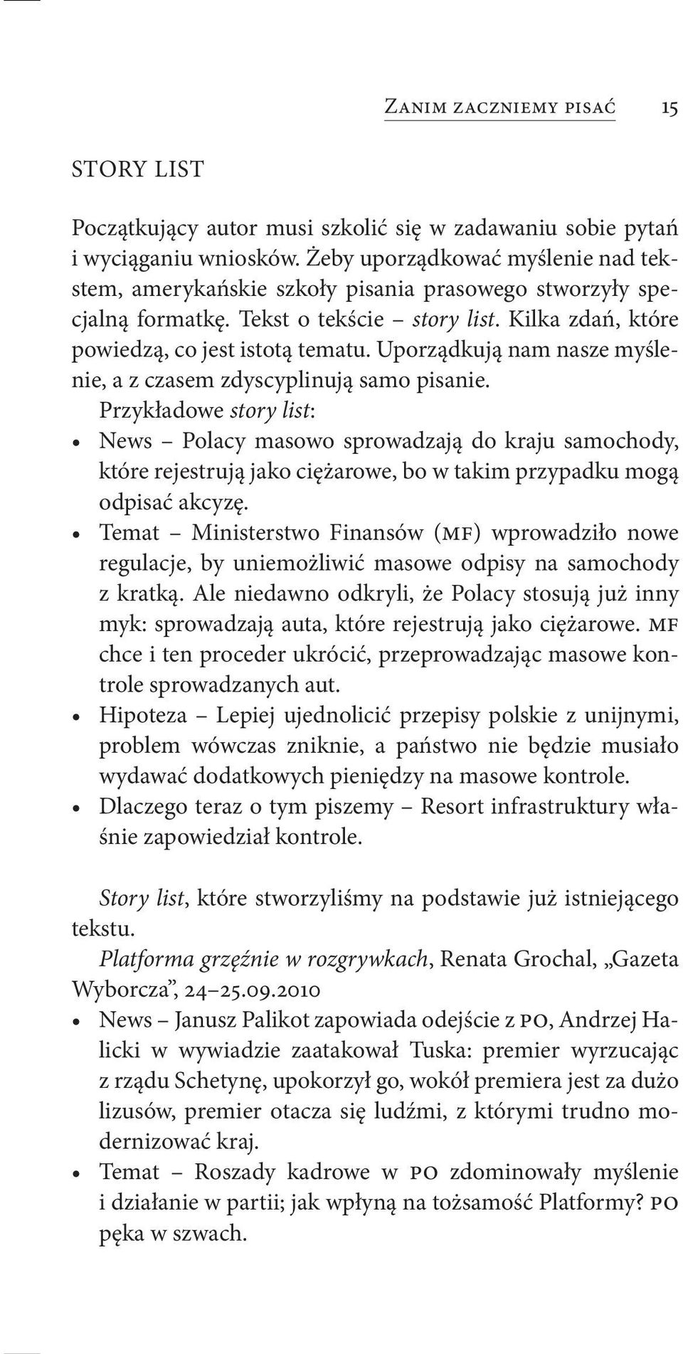 Uporządkują nam nasze myślenie, a z czasem zdyscyplinują samo pisanie.