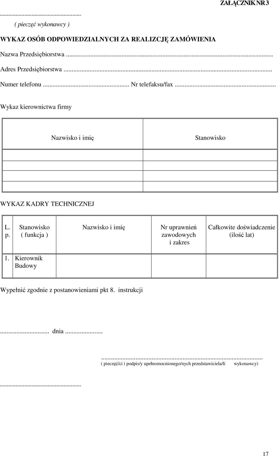 .. Wykaz kierownictwa firmy Nazwisko i imię Stanowisko WYKAZ KADRY TECHNICZNEJ L. p.