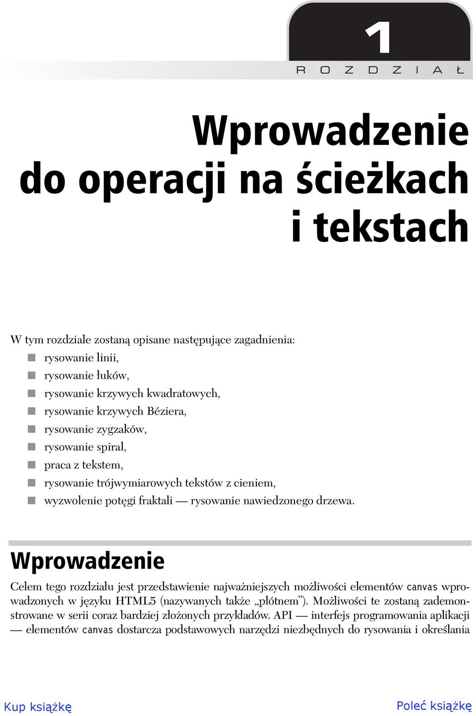 drzewa. Wprowadzenie Celem tego rozdzia u jest przedstawienie najwa niejszych mo liwo ci elementów canvas wprowadzonych w j zyku HTML5 (nazywanych tak e p ótnem ).