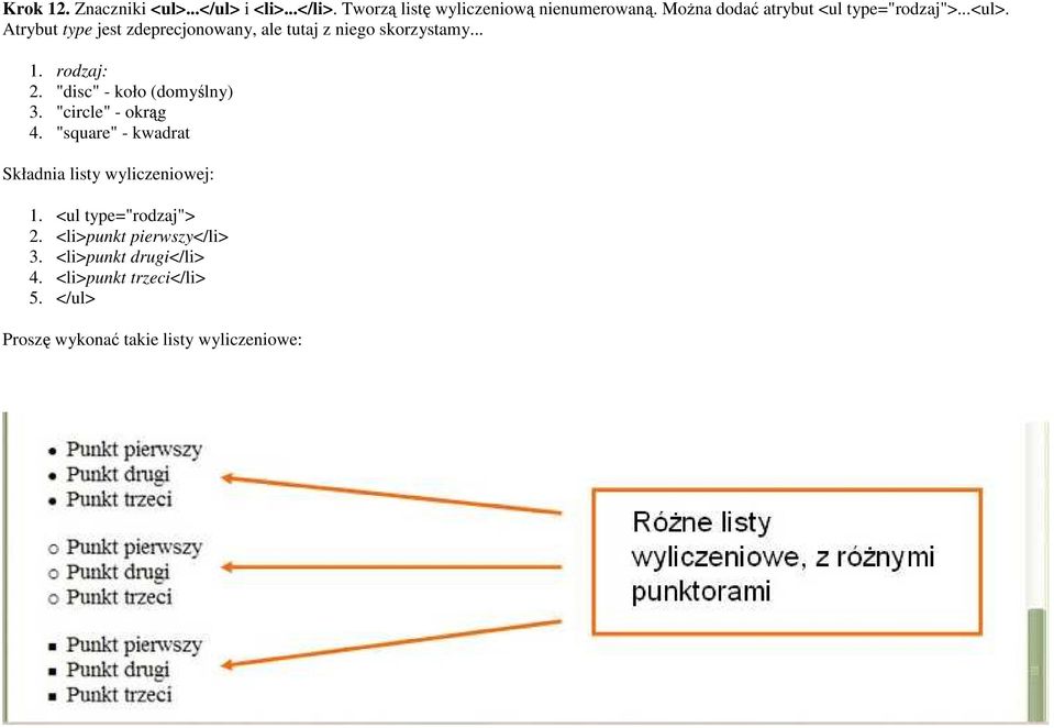 rodzaj: 2. "disc" - koło (domyślny) 3. "circle" - okrąg 4. "square" - kwadrat Składnia listy wyliczeniowej: 1.