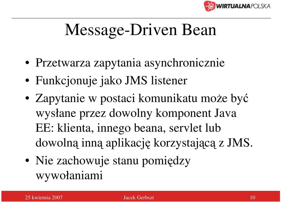 komponent Java EE: klienta, innego beana, servlet lub dowolną inną aplikację