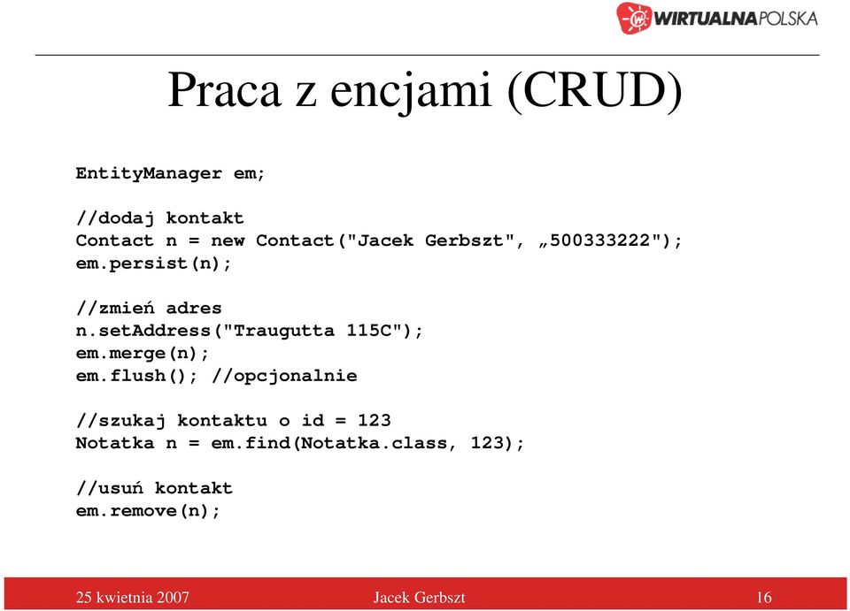 setaddress("traugutta 115C"); em.merge(n); em.