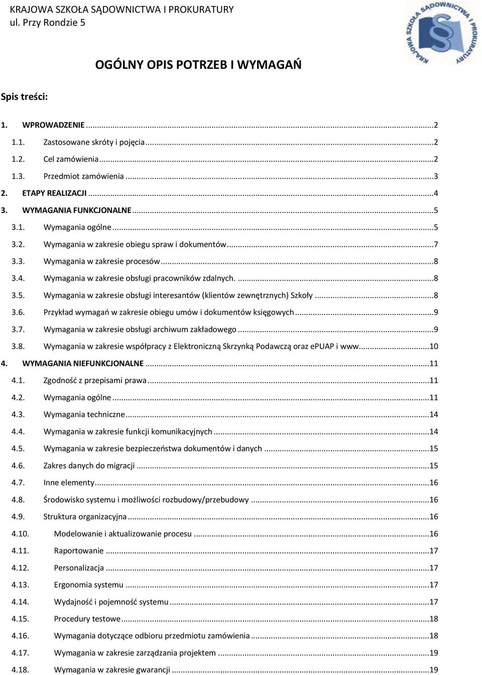 .. 8 3.4. Wymagania w zakresie obsługi pracowników zdalnych.... 8 3.5. Wymagania w zakresie obsługi interesantów (klientów zewnętrznych) Szkoły... 8 3.6.