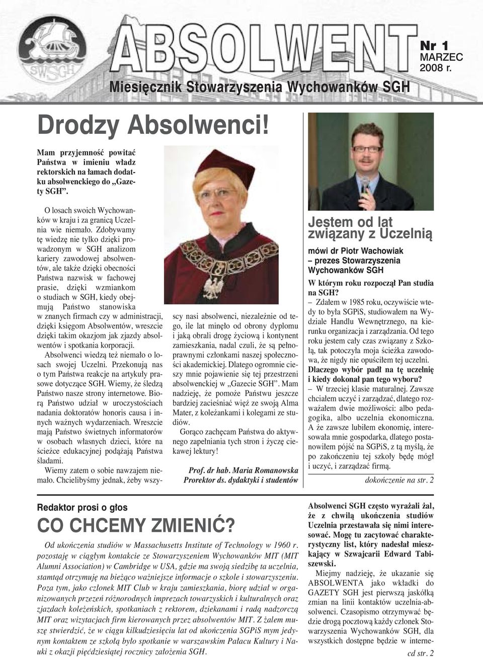 Zdobywamy t wiedz nie tylko dzi ki prowadzonym w SGH analizom kariery zawodowej absolwentów, ale tak e dzi ki obecnoêci Paƒstwa nazwisk w fachowej prasie, dzi ki wzmiankom o studiach w SGH, kiedy