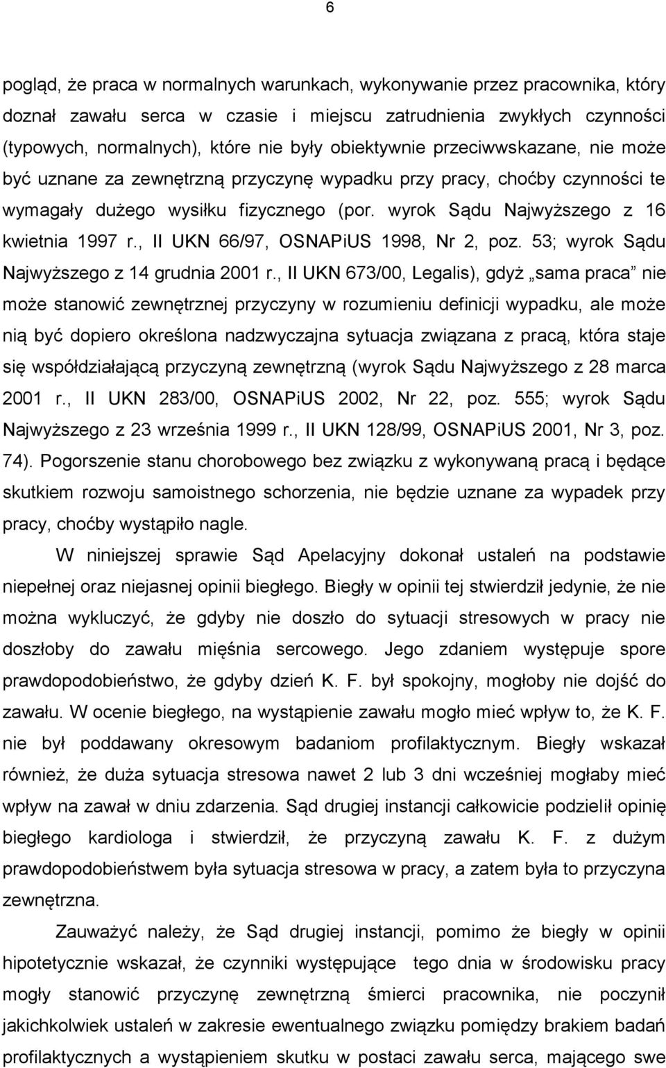 , II UKN 66/97, OSNAPiUS 1998, Nr 2, poz. 53; wyrok Sądu Najwyższego z 14 grudnia 2001 r.