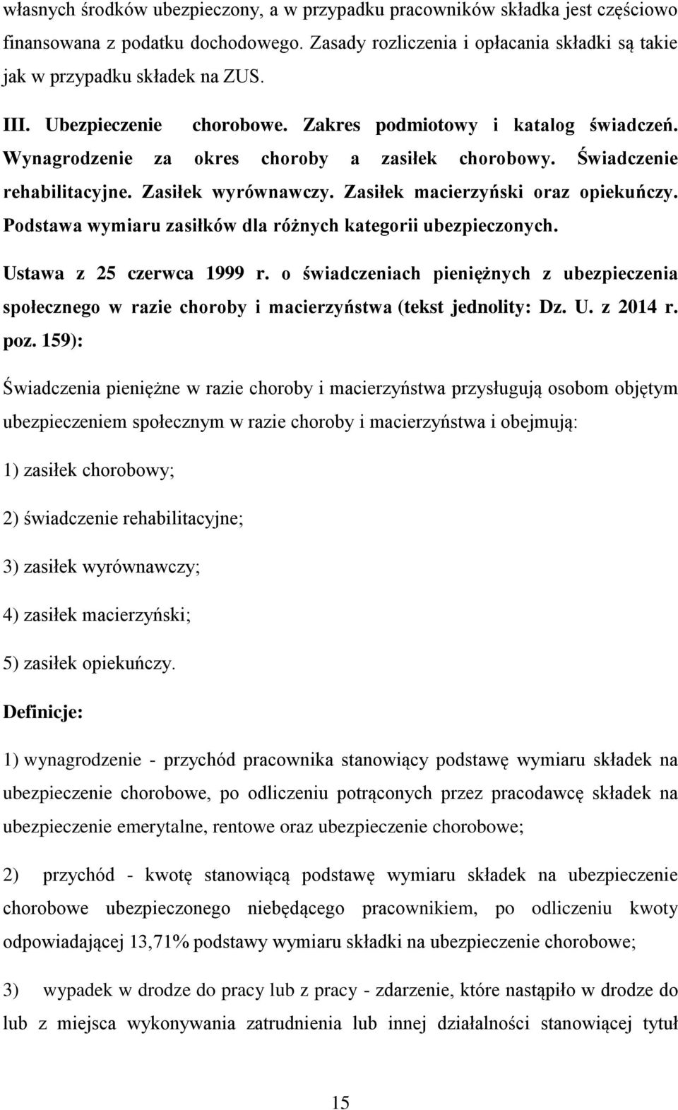 Zasiłek macierzyński oraz opiekuńczy. Podstawa wymiaru zasiłków dla różnych kategorii ubezpieczonych. Ustawa z 25 czerwca 1999 r.