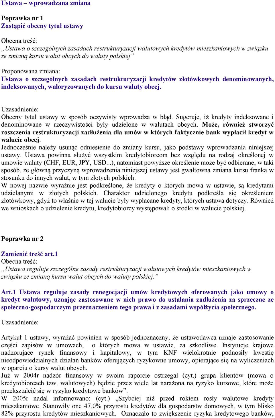 Obecny tytuł ustawy w sposób oczywisty wprowadza w błąd. Sugeruje, iż kredyty indeksowane i denominowane w rzeczywistości były udzielone w walutach obcych.