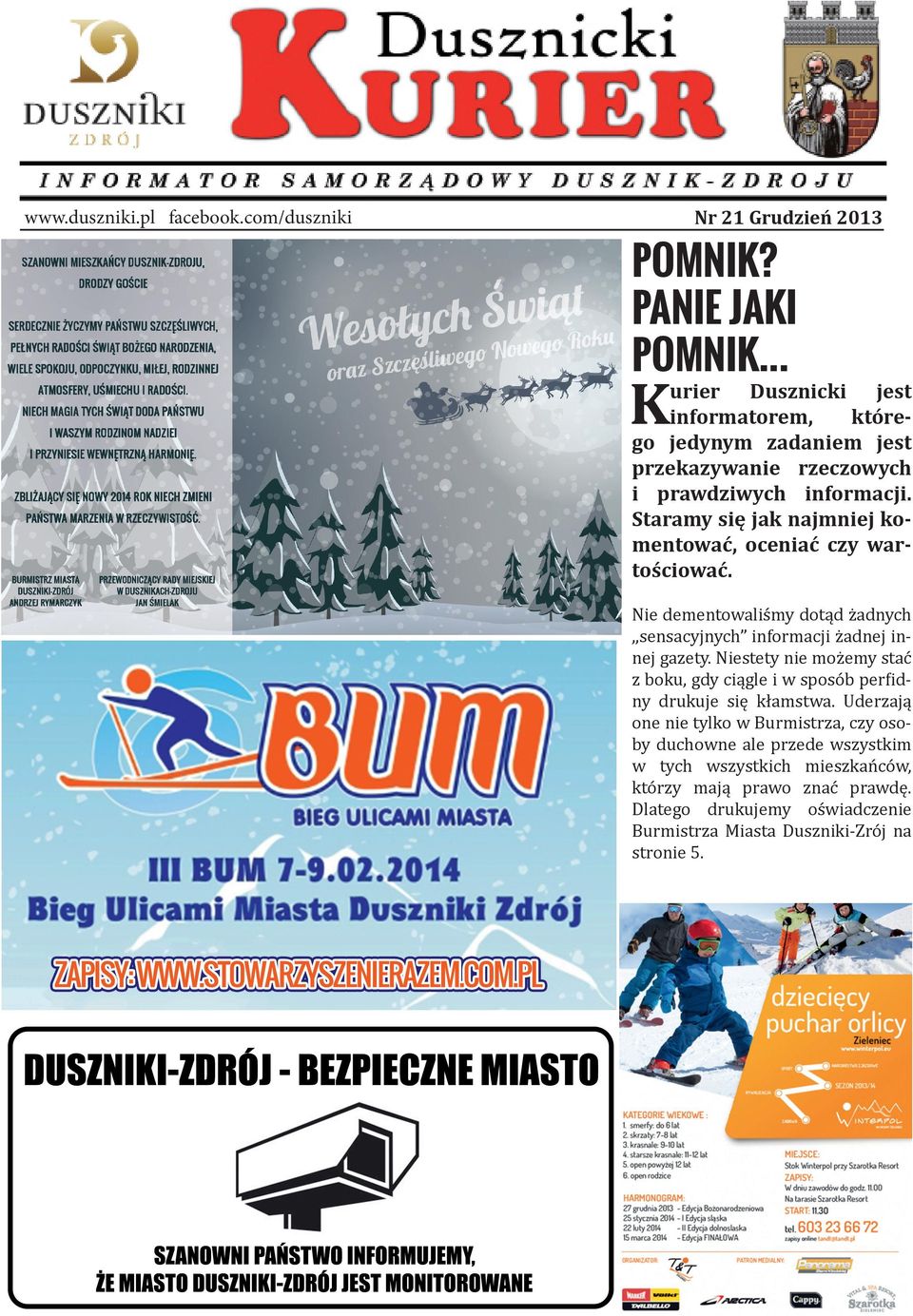 Staramy się jak najmniej komentować, oceniać czy wartościować. Nie dementowaliśmy dotąd żadnych,,sensacyjnych informacji żadnej innej gazety.